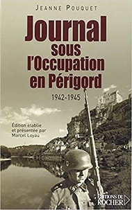 Jeanne Pouquet - Journal de l'Occupation en Périgord 1942-1945.