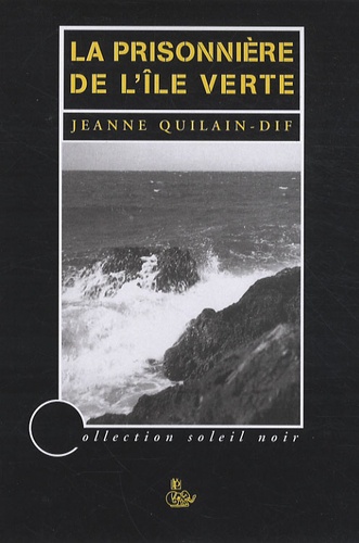 Jeanne Quilain-Dif - La prisonnière de l'île verte.
