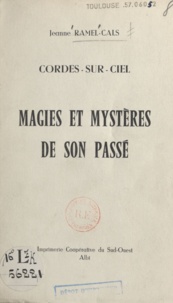 Jeanne Ramel-Cals - Cordes-sur-Ciel - Magies et mystères de son passé.