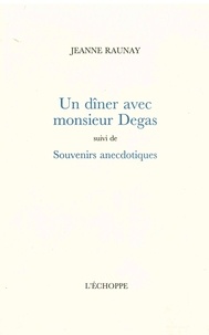 Jeanne Raunay - Un dîner avec Monsieur Degas.