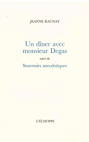 Jeanne Raunay - Un dîner avec Monsieur Degas.