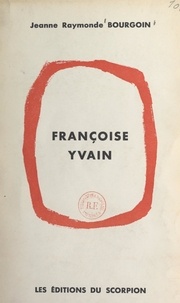 Jeanne Raymonde Bourgoin - Françoise Yvain.