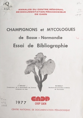 Champignons et mycologues de Basse-Normandie. Essai de bibliographie