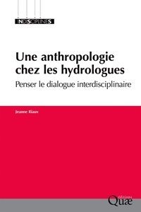 Jeanne Riaux - Une anthropologie chez les hydrologues - Penser le dialogue interdisciplinaire.