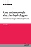 Jeanne Riaux - Une anthropologie chez les hydrologues - Penser le dialogue interdisciplinaire.