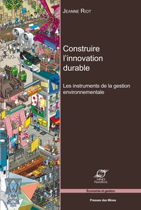Jeanne Riot - Construire l'innovation durable - Les instruments de la gestion environnementale.