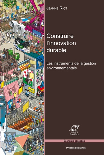 Jeanne Riot - Construire l'innovation durable - Les instruments de la gestion environnementale.