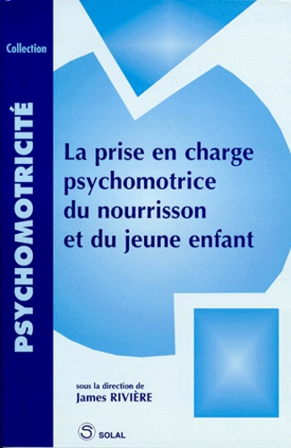 La prise en charge psychomotrice du nourrisson et... de Jeanne Riviere -  Poche - Livre - Decitre
