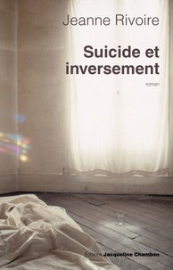 Jeanne Rivoire - Suicide et inversement.