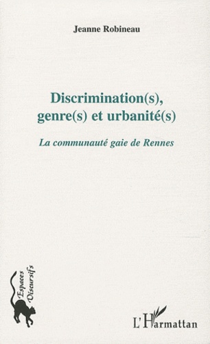 Jeanne Robineau - Discrimination(s), genre(s) et urbanites(s) - La communauté gaie de Rennes.