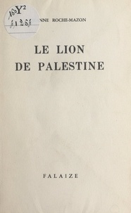 Jeanne Roche-Mazon - Le lion de Palestine - Suivi de Les pommes d'immortalité.