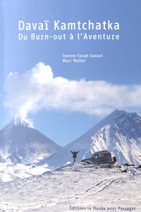 Jeanne-Sarah Savart et Marc Mellet - Davaï Kamtchatka - Du Burn-out à l'Aventure.