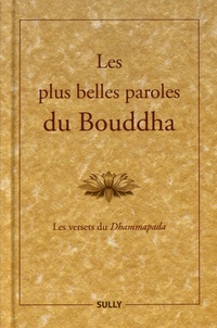 Jeanne Schut et Georges Crisci - Les plus belles paroles du bouddha - Les versets du Dhammapada.