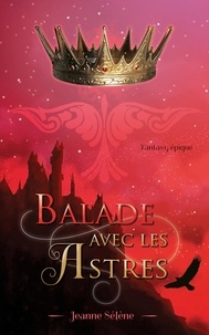 Jeanne Sélène - Balade avec les Astres - Magie & rébellions - Fantasy épique.