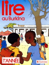 Jeanne Sidibe et Bernadette Sanou - Lire Au Burkina 1ere Annee.