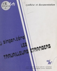 Jeanne Singer-Kérel - Les travailleurs étrangers : migrations internationales de main-d'œuvre, 1974-1978.
