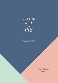 Télécharger des livres audio sur un ipod Lettre à la vie  - D'après une histoire vraie RTF par Jeanne Sivole
