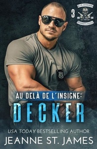 Téléchargements gratuits de livres en ligne Au-delà de l'insigne: Decker - Blue Avengers MC (Édition française), #3 in French par Jeanne St. James