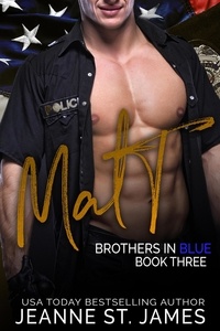  Jeanne St. James - Brothers in Blue: Matt - Brothers in Blue, #3.