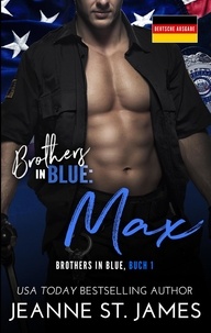  Jeanne St. James - Brothers in Blue: Max (Deutsche Ausgabe) - Brothers in Blue (Deutsche Ausgabe), #1.