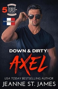  Jeanne St. James - Down &amp; Dirty: Axel (Édition française) - Dirty Angels MC (Édition française), #5.