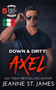  Jeanne St. James - Down &amp; Dirty: Axel (Edizione Italiana) - Dirty Angels MC (Edizione Italiana), #5.