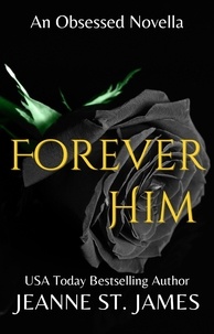  Jeanne St. James - Forever Him - An Obsessed Novella, #1.