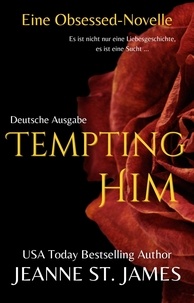  Jeanne St. James - Tempting Him (Eine Obsessed-Novelle) - Die Obsessed-Reihe, #5.
