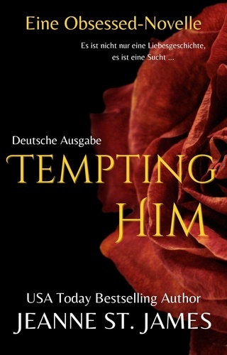  Jeanne St. James - Tempting Him (Eine Obsessed-Novelle) - Die Obsessed-Reihe, #5.