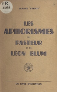 Jeanne Strati - Les aphorismes du pasteur et de Léon Blum - Un livre d'initiation.
