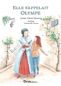 Jeanne Taboni Misérazzi et Emmanuelle Moreau - Elle s'appelait Olympe.