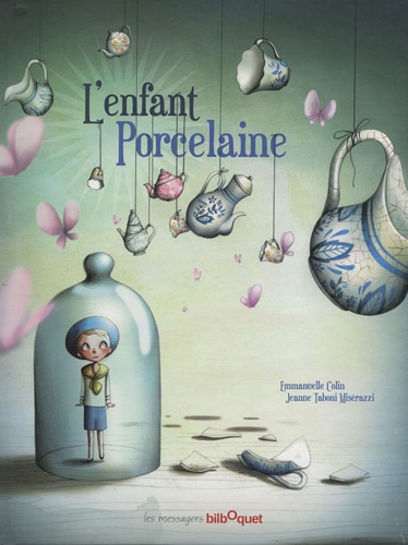 Jeanne Taboni Misérazzi et Emmanuelle Colin - L'enfant Porcelaine.