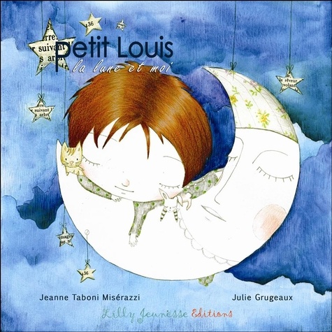 Jeanne Taboni Misérazzi et Julie Grugeaux - Petit Louis, la lune et moi.