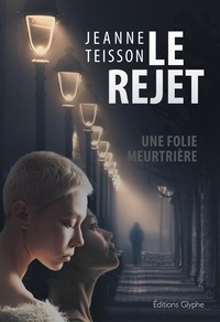 Jeanne Teisson - Le rejet.