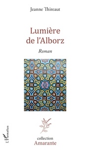Jeanne Thireaut - Lumière de l'Alborz.