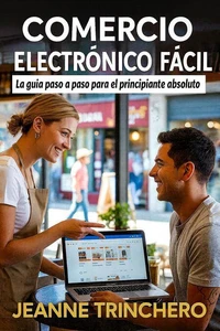Comercio electrónico fácil: La guía paso a paso para el principiante absoluto
