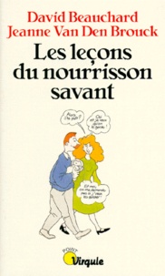 Jeanne Van Den Brouck et David Beauchard - Les leçons du nourrisson savant.