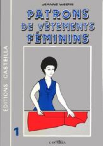 Jeanne Weens - Patrons De Vetements Feminins Tome 1.