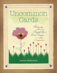 Jeanne Williamson - Uncommon Cards - Stationery Made with Found Treasures, Recycled Objects, and a Little Imagination.