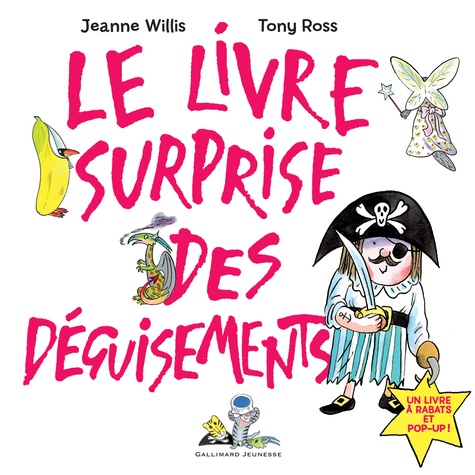 Jeanne Willis et Tony Ross - Le livre surprise des déguisements.