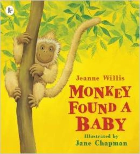 Jeanne Willis et Jane Chapman - Monkey Found a Baby.