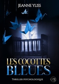 Jeanne Yliss - Les cocottes bleues - Thriller psychologique.