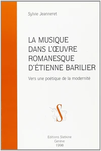 La musique dans l'oeuvre romanesque d'Étienne Barilier - vers une poétique de la modernité