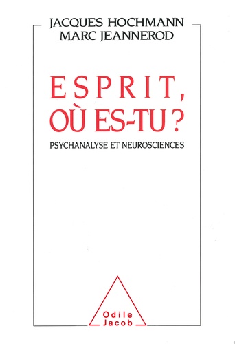 Esprit, où es-tu ?. Psychanalyse et neurosciences