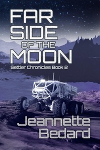  Jeannette Bedard - Far Side of the Moon - Settler's Chronicles, #2.