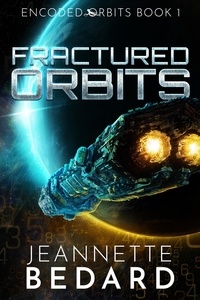  Jeannette Bedard - Fractured Orbits - Encoded Orbits, #1.