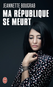 Jeannette Bougrab - Ma République se meurt.