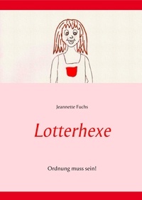 Jeannette Fuchs - Lotterhexe - Ordnung muss sein!.
