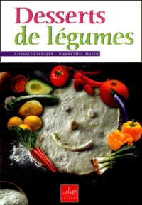 Jeannette-L Miller et Elisabeth Schafer - Desserts De Legumes.