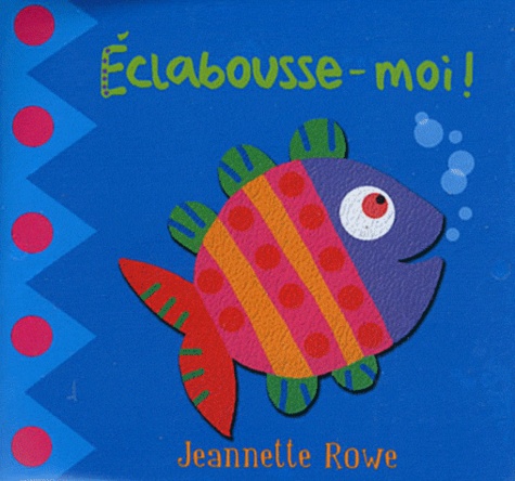 Jeannette Rowe - Eclabousse-moi !.